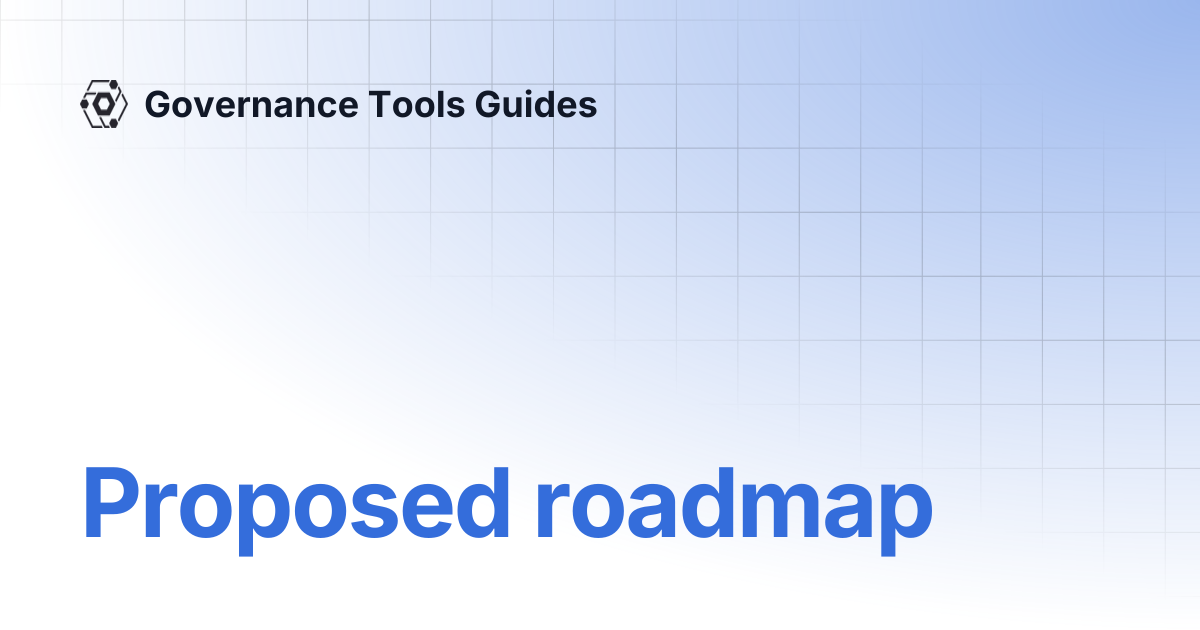 Proposed roadmap | Governance Tools Guides